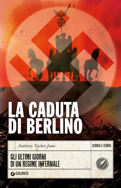 La caduta di Berlino. Gli ultimi giorni di un regime infernale - Anthony Tucker-Jones - copertina