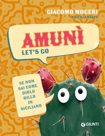 Amunì. Let's go. Se non sai come dirlo, dillo in siciliano - Giacomo Moceri,Siciliansays - ebook