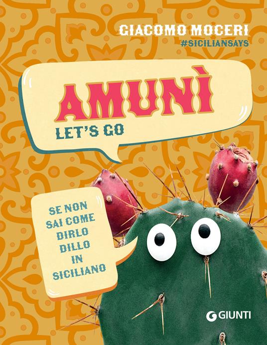 Amunì. Let's go. Se non sai come dirlo, dillo in siciliano - Giacomo Moceri,Siciliansays - ebook
