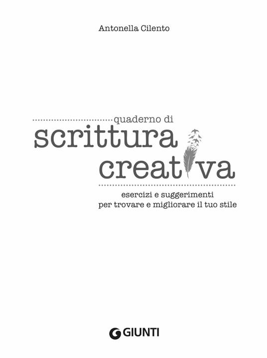 Quaderno di scrittura creativa. Esercizi e suggerimenti per trovare e migliorare il tuo stile - Antonella Cilento - 2