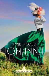 Libro Johanna. L'impero dei Forster. Vol. 1 Anne Jacobs