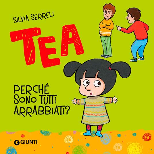 Perché sono tutti arrabbiati? Tea. Ediz. a colori - Silvia Serreli - copertina