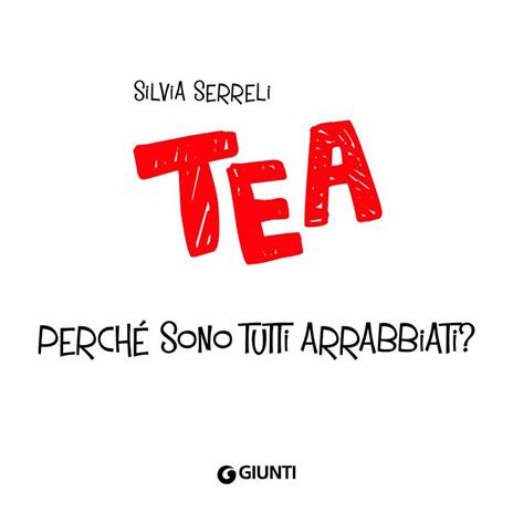 Perché sono tutti arrabbiati? Tea. Ediz. a colori - Silvia Serreli - 3