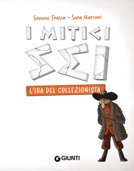 L'ira del collezionista. I mitici sei - Simone Frasca,Sara Marconi - 3