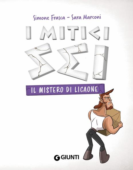 Il mistero di Licaone. I mitici sei - Simone Frasca,Sara Marconi - 3
