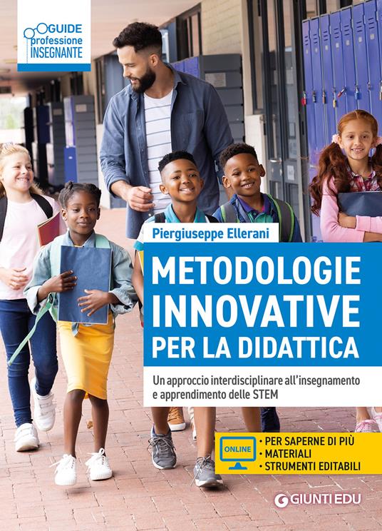 Metodologie innovative per la didattica. Un approccio interdisciplinare all'insegnamento e apprendimento delle STEM. Con espansione online - Piergiuseppe Ellerani - copertina