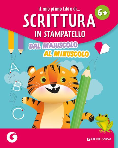 Il mio primo libro di... scrittura in stampatello. Dal maiuscolo al minuscolo - copertina