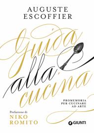 Guida alla cucina. Promemoria per cucinare ad arte