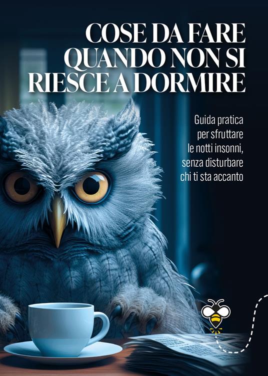 Cose da fare quando non si riesce a dormire. La guida pratica per sfruttare le notti insonni, senza disturbare chi ti sta accanto - Alberto Douglas Scotti - copertina
