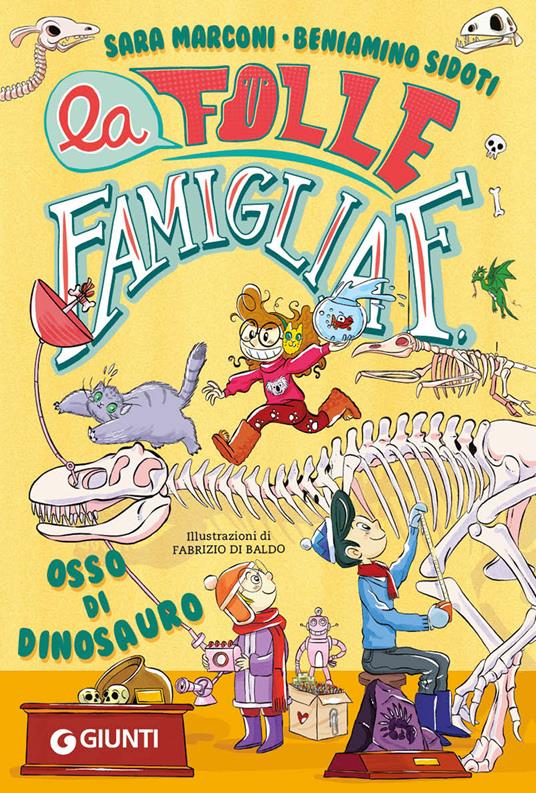 Osso di dinosauro. La folle famiglia F.. Vol. 2 - Sara Marconi,Beniamino Sidoti - copertina
