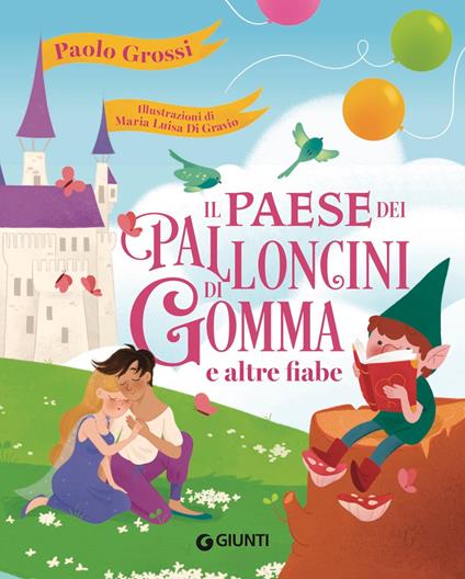 Il paese dei palloncini di gomma e altre fiabe - Paolo Grossi,Maria Luisa Di Gravio - ebook