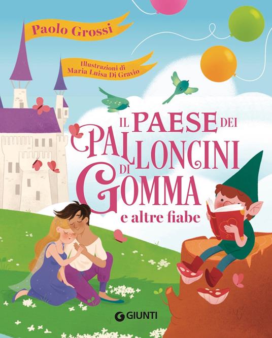Il paese dei palloncini di gomma e altre fiabe - Paolo Grossi,Maria Luisa Di Gravio - ebook