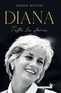 Libro Diana. Tutta la storia Andrew Morton