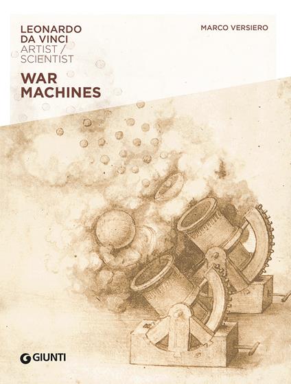 War machines. Leonardo da Vinci. Artist / scientist - Marco Versiero - copertina