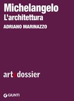 Michelangelo. L'architettura. Ediz. illustrata
