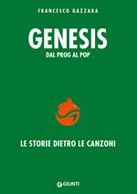 Genesis. Dal prog al pop. Le storie dietro le canzoni