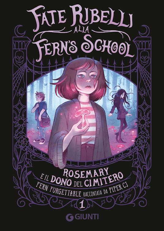 Rosemary e il dono del cimitero. Fate ribelli alla Fern's School. Vol. 1 - CJ Piper - copertina
