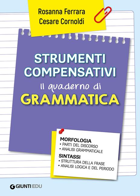 Strumenti compensativi. Il quaderno di grammatica. Morfologia e sintassi - Cesare Cornoldi,Rosanna Ferrara - copertina
