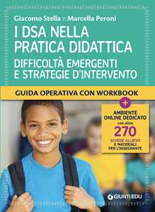 Libro I DSA nella pratica didattica. Difficoltà emergenti e strategie d'intervento. Con schede allievo e materiali per l'insegnante Giacomo Stella Marcella Peroni