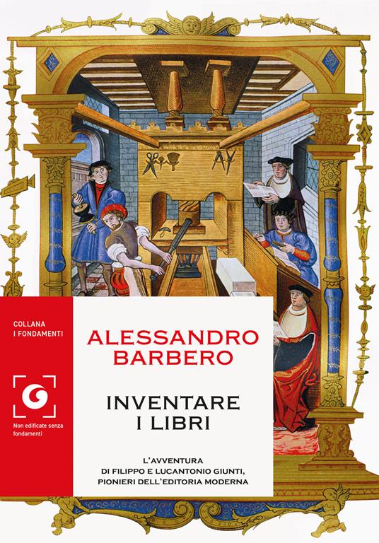 Inventare i libri. L'avventura di Filippo e Lucantonio Giunti, pionieri dell'editoria moderna - Alessandro Barbero - ebook