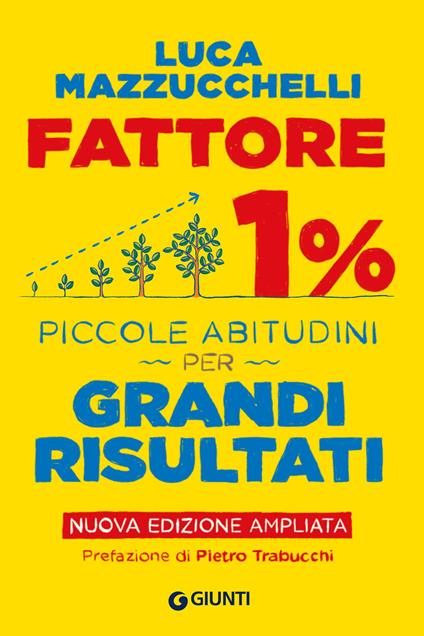 Fattore 1%. Piccole abitudini per grandi risultati. Ediz. ampliata - Luca Mazzucchelli - ebook
