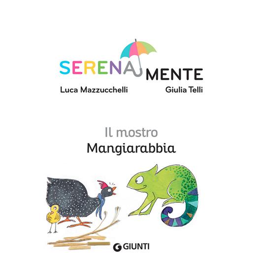 Il mostro mangiarabbia. SerenaMente. Ediz. a colori - Luca Mazzucchelli - 3