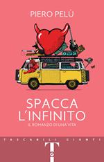 Spacca l'infinito. Il romanzo di una vita