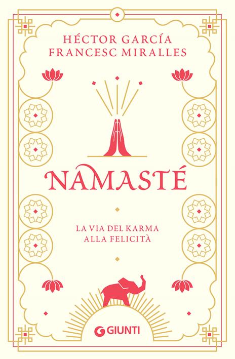 Namastè. La via del karma alla felicità - Héctor García,Francesc Miralles - copertina