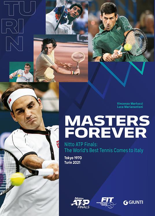 Masters Forever. Nitto ATP Finals, the World's Best Tennis Comes to Italy - Vincenzo Martucci,Luca Marianantoni - copertina
