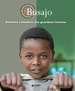 Busajo. Bambine e bambini che guardano lontano. Ediz. a colori