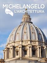 Michelangelo. L'architettura. Ediz. a colori