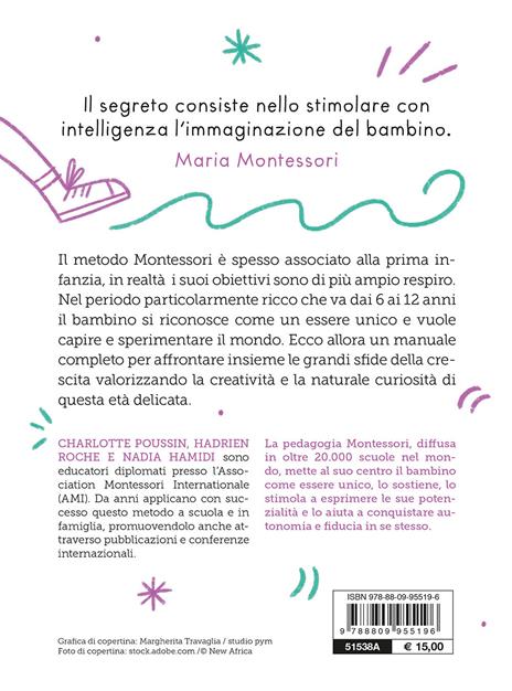 Il metodo Montessori. Per crescere tuo figlio da 6 a 12 anni e aiutarlo a sviluppare la sua autonomia - Charlotte Poussin,Hadrien Roche,Nadia Hamidi - 2