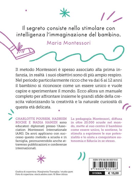 Il metodo Montessori. Per crescere tuo figlio da 6 a 12 anni e aiutarlo a sviluppare la sua autonomia - Charlotte Poussin,Hadrien Roche,Nadia Hamidi - 2