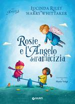 Rosie e l'angelo dell'amicizia. My angels. Ediz. illustrata