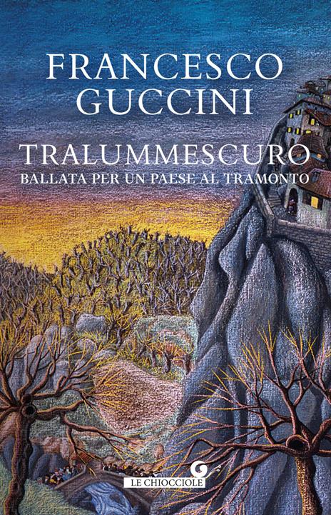 Tralummescuro. Ballata per un paese al tramonto - Francesco Guccini - copertina