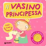 Il vasino della principessa. Premi il pulsante. Evviva! Evviva! Ediz. illustrata