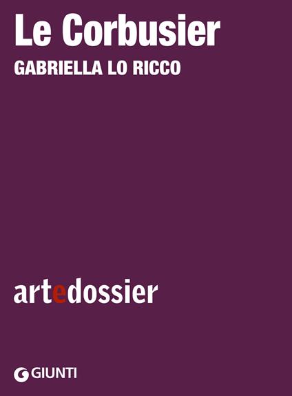Le Corbusier - Gabriella Lo Ricco - ebook