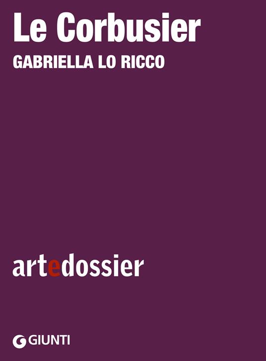 Le Corbusier - Gabriella Lo Ricco - ebook