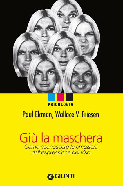 Giù la maschera. Come riconoscere le emozioni dall'espressione del viso - Paul Ekman,Wallace V. Friesen,Gabriele Noferi - ebook