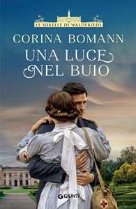 Libro Una luce nel buio. Le sorelle di Waldfriede Corina Bomann