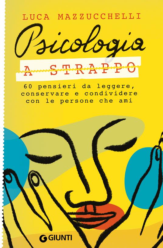 Psicologia a strappo. 60 pensieri da leggere, conservare e condividere con le persone che ami - Luca Mazzucchelli - copertina