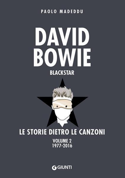 David Bowie. Blackstar. Le storie dietro le canzoni. Vol. 2: 1977-2016. - Paolo Madeddu - copertina