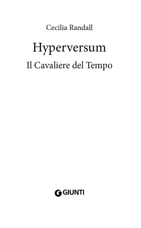 Il cavaliere del tempo. Hyperversum. Vol. 3 - Cecilia Randall - 3
