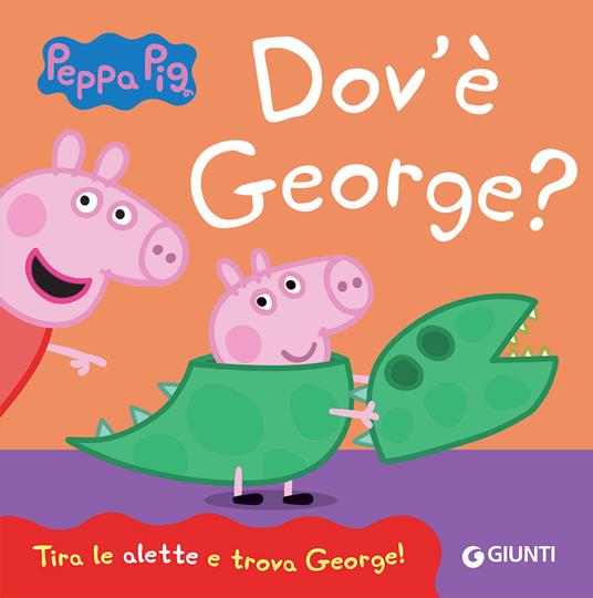 Dov'è George? Peppa Pig. Ediz. a colori - Silvia D'Achille - Libro - Giunti  Editore 