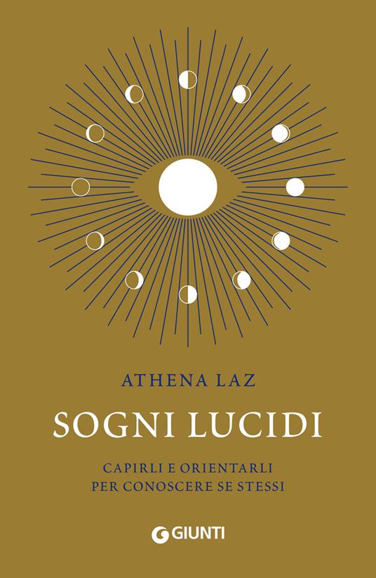 Sogni lucidi. Capirli e orientarli per conoscere se stessi - Athena Laz,Rongone Silvia - ebook