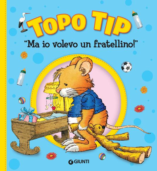 Ma io volevo un fratellino! Topo Tip - Anna Casalis,Marco Campanella - ebook