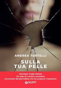 Libro Sulla tua pelle. Il caso di Carol Maltesi Andrea Tortelli