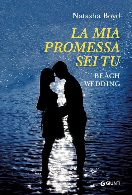 La mia promessa sei tu. Beach wedding - Natasha Boyd - copertina