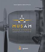 Musam. Museo storico Aeronautica Militare. Ediz. a colori