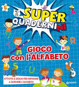 Libro Gioco con l'alfabeto. Superquadernini. Attività e giochi per imparare a scrivere le prime lettere. Ediz. a colori Valentina Cammilli